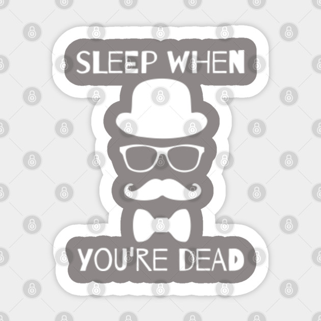 Sleep When Your Dead Unique Design Sleep When Youre Dead Sticker
